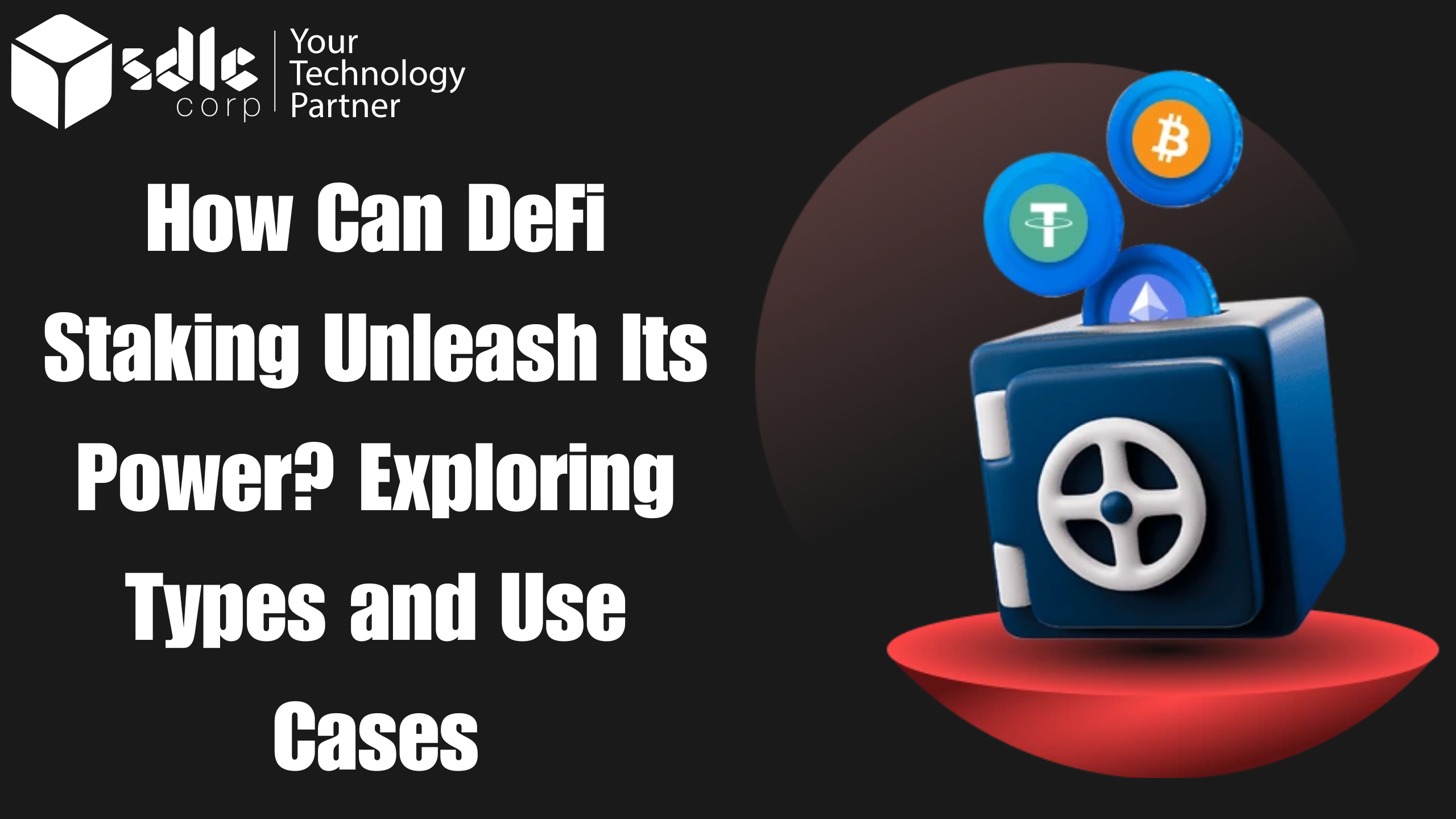 How Can DeFi Staking Unleash Its Power? Exploring Types and Use Cases